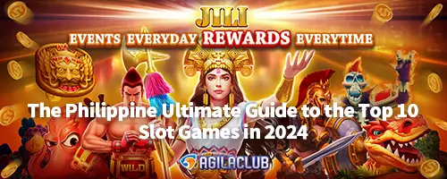 The Philippine Ultimate Guide to the Top 10 Slot Games in 2024
